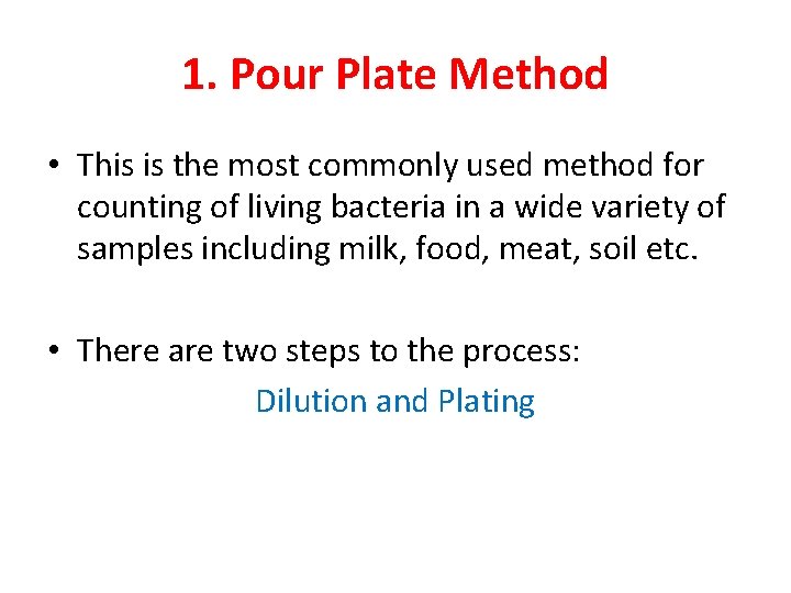 1. Pour Plate Method • This is the most commonly used method for counting
