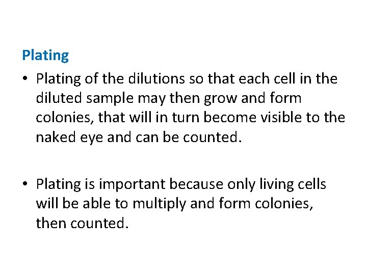 Plating • Plating of the dilutions so that each cell in the diluted sample
