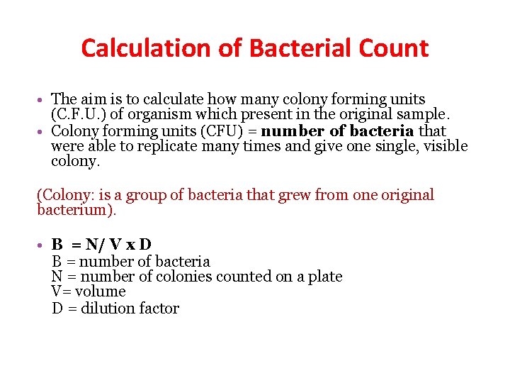 Calculation of Bacterial Count • The aim is to calculate how many colony forming