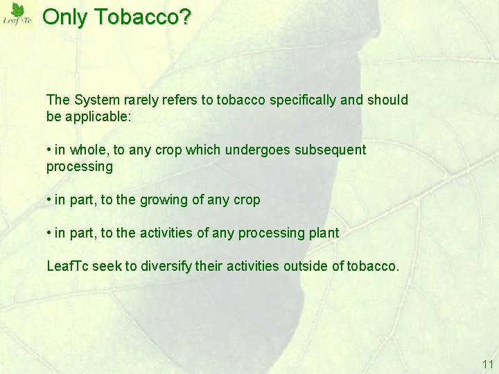 Only Tobacco? The System rarely refers to tobacco specifically and should be applicable: •