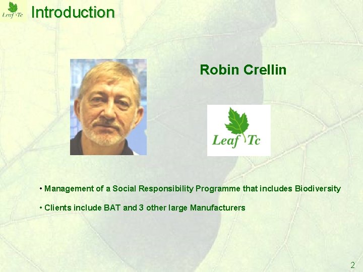 Introduction Robin Crellin • Management of a Social Responsibility Programme that includes Biodiversity •