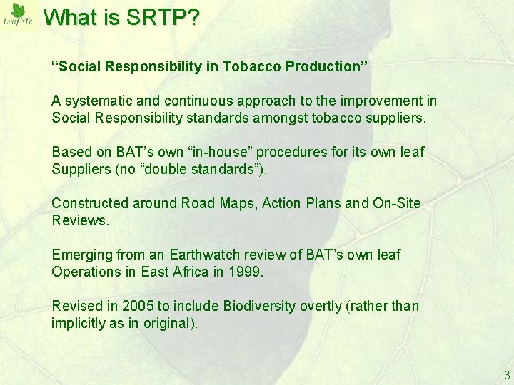 What is SRTP? “Social Responsibility in Tobacco Production” A systematic and continuous approach to