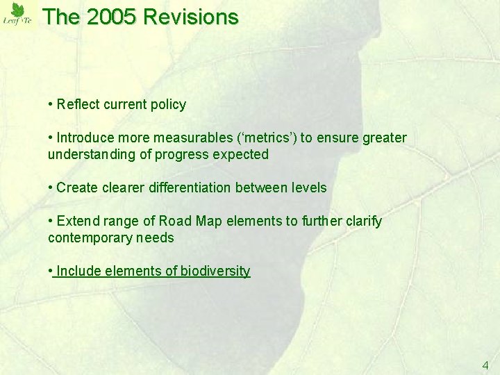 The 2005 Revisions • Reflect current policy • Introduce more measurables (‘metrics’) to ensure