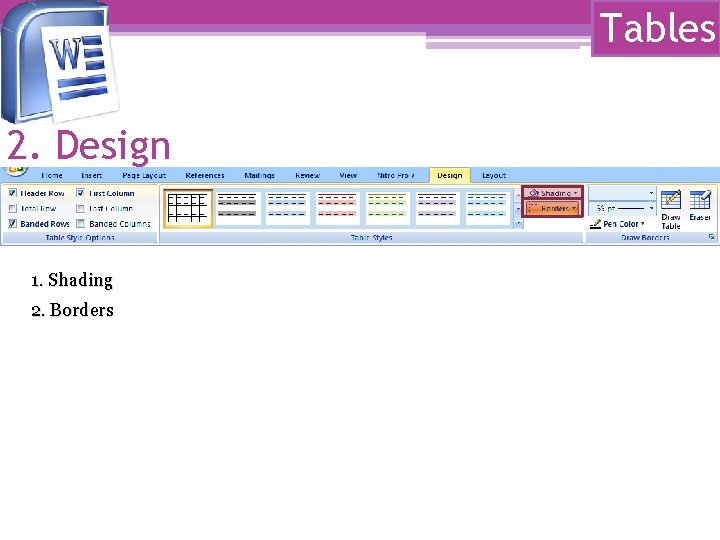 Tables 2. Design 1. Shading 2. Borders Tables 2. Design 1. Shading 2. Borders