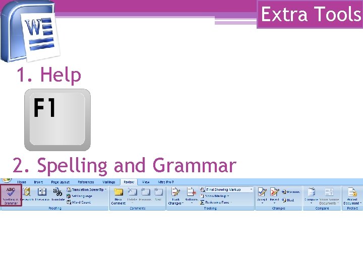 Extra Tools 1. Help 2. Spelling and Grammar Extra Tools 1. Help 2. Spelling and Grammar