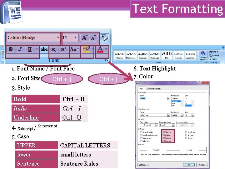 Text Formatting 1. Font Name / Font Face 2. Font Size Ctrl + ]