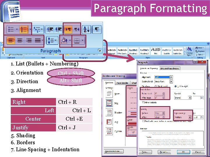 Paragraph Formatting 1. List (Bullets + Numbering) 2. Orientation Ctrl + Shift Alt+ Shift Paragraph Formatting 1. List (Bullets + Numbering) 2. Orientation Ctrl + Shift Alt+ Shift