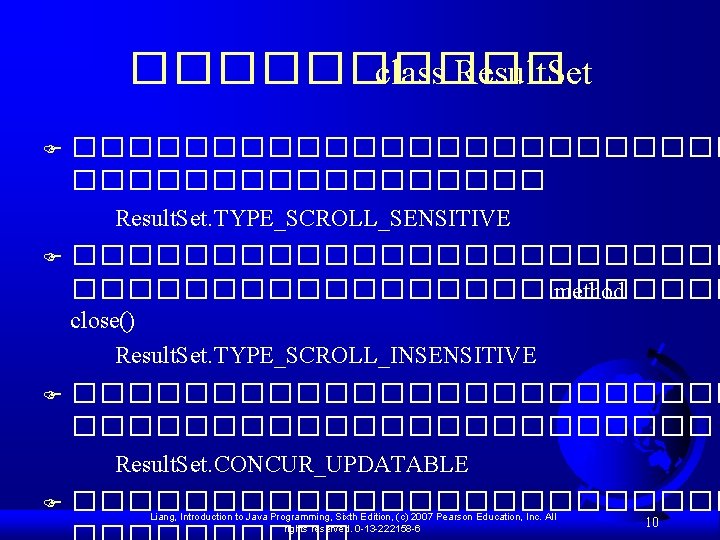 ����� class Result. Set F ������������ Result. Set. TYPE_SCROLL_SENSITIVE F ������������������������ method close() Result.