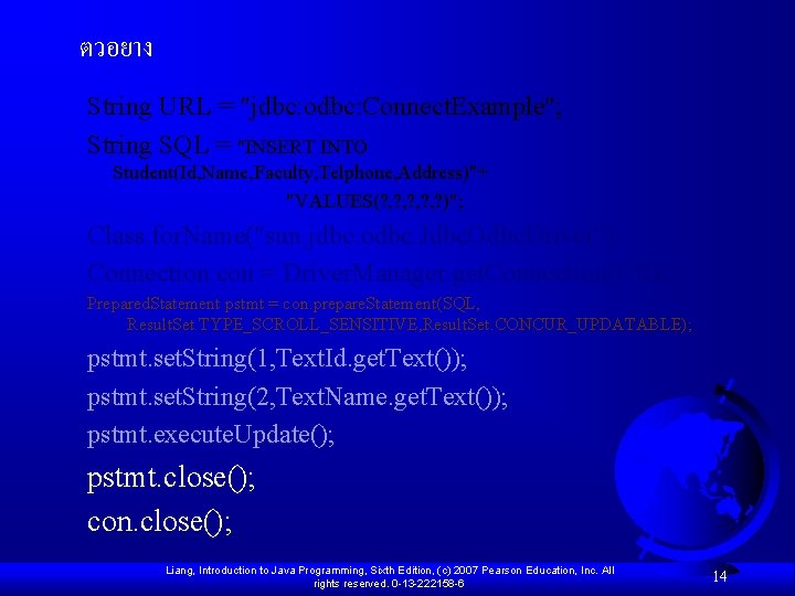 ตวอยาง String URL = "jdbc: odbc: Connect. Example"; String SQL = "INSERT INTO Student(Id,