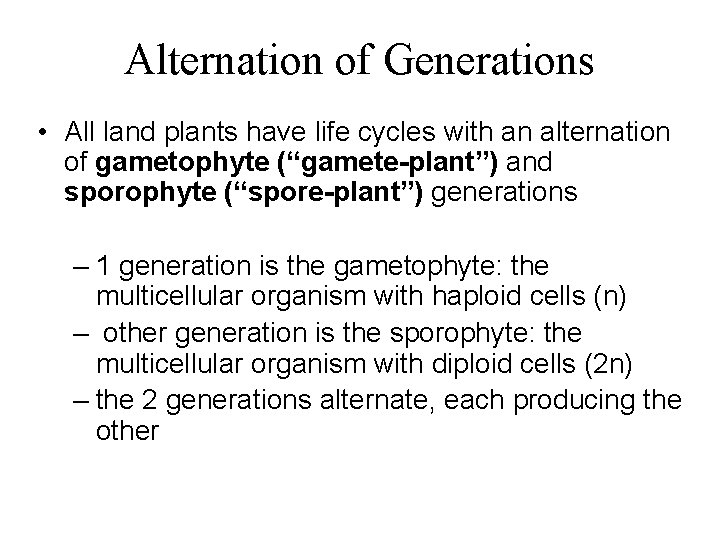 Alternation of Generations • All land plants have life cycles with an alternation of
