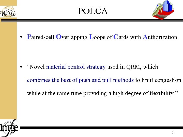 POLCA • Paired-cell Overlapping Loops of Cards with Authorization • “Novel material control strategy