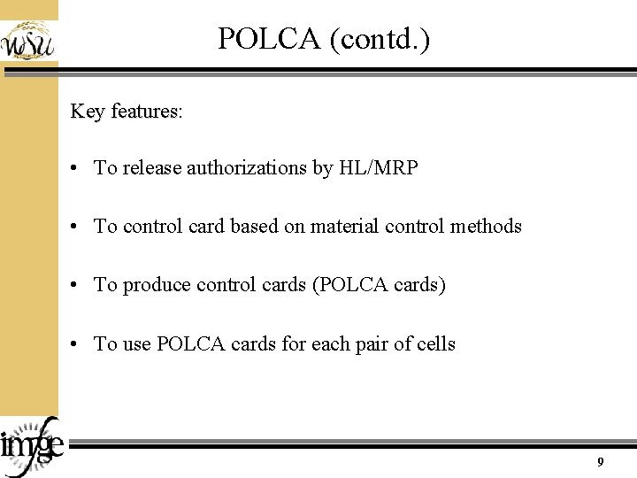 POLCA (contd. ) Key features: features • To release authorizations by HL/MRP • To