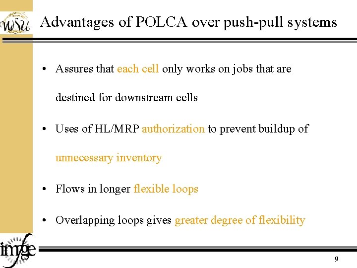 Advantages of POLCA over push-pull systems • Assures that each cell only works on