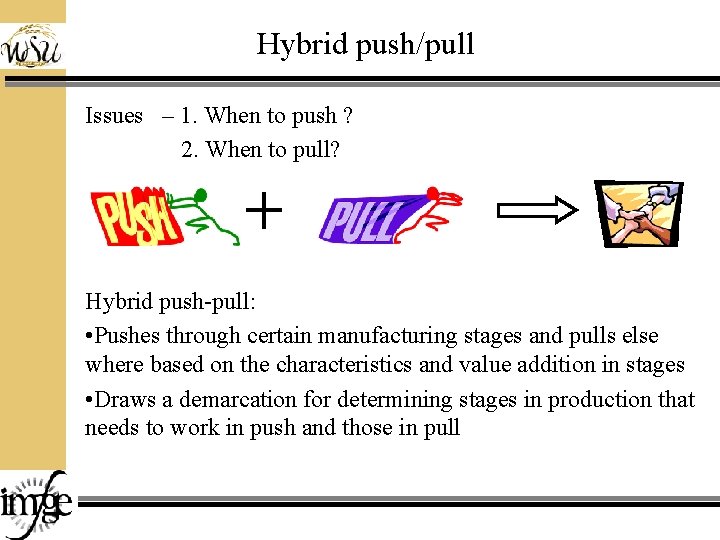 Hybrid push/pull Issues – 1. When to push ? 2. When to pull? Hybrid