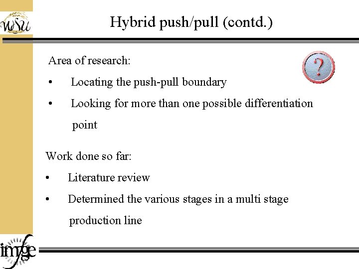 Hybrid push/pull (contd. ) Area of research: • Locating the push-pull boundary • Looking