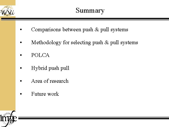 Summary • Comparisons between push & pull systems • Methodology for selecting push &