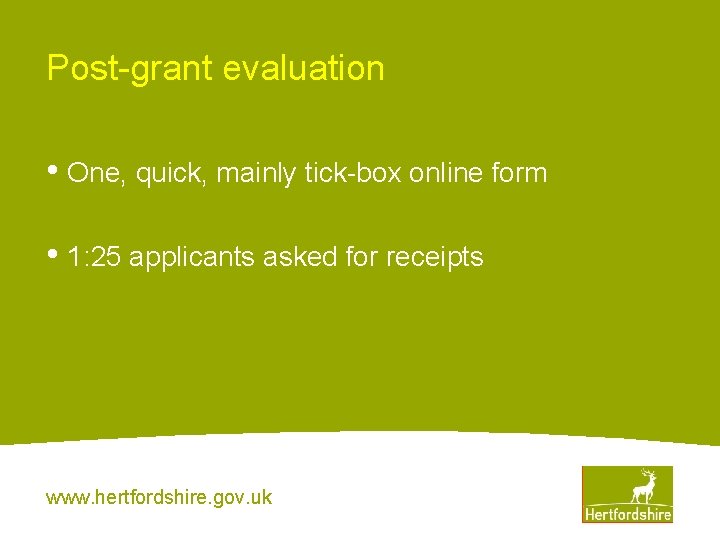 Post-grant evaluation • One, quick, mainly tick-box online form • 1: 25 applicants asked