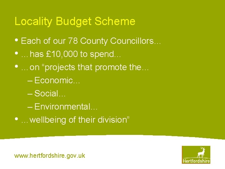 Locality Budget Scheme • Each of our 78 County Councillors… • …has £ 10,