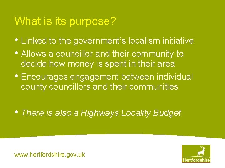 What is its purpose? • Linked to the government’s localism initiative • Allows a