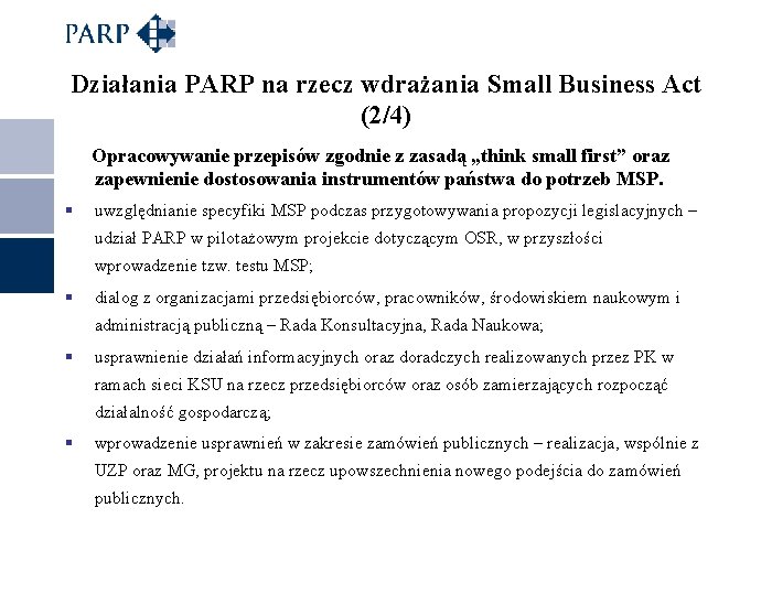 Działania PARP na rzecz wdrażania Small Business Act (2/4) Opracowywanie przepisów zgodnie z zasadą