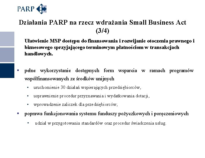 Działania PARP na rzecz wdrażania Small Business Act (3/4) Ułatwienie MSP dostępu do finansowania