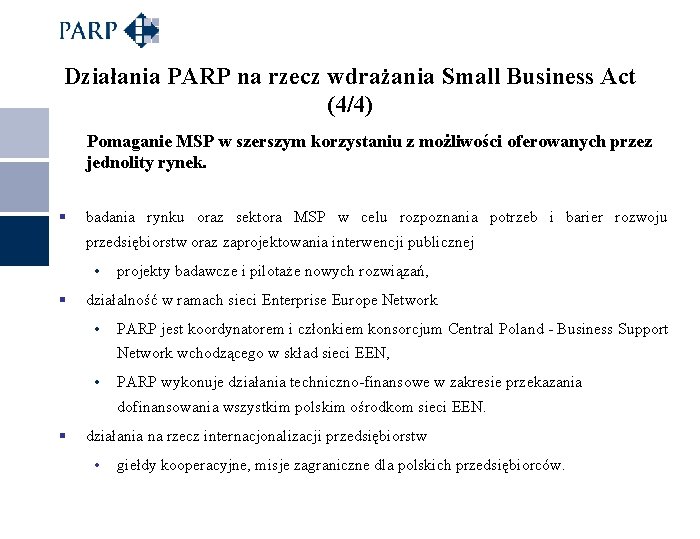 Działania PARP na rzecz wdrażania Small Business Act (4/4) Pomaganie MSP w szerszym korzystaniu