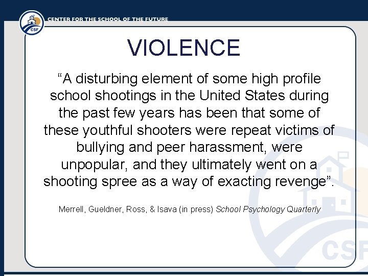 VIOLENCE “A disturbing element of some high profile school shootings in the United States