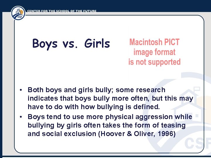 Boys vs. Girls • Both boys and girls bully; some research indicates that boys