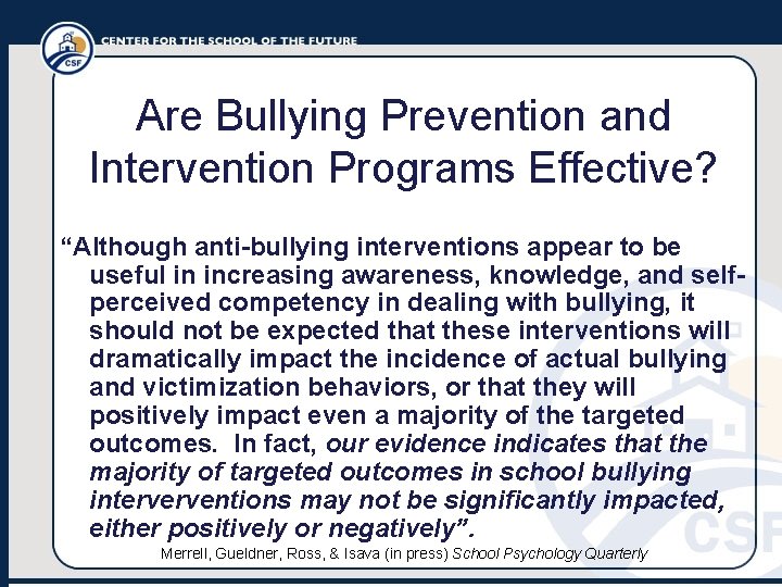 Are Bullying Prevention and Intervention Programs Effective? “Although anti-bullying interventions appear to be useful