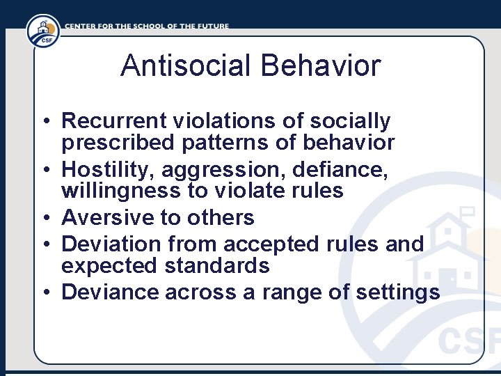 Antisocial Behavior • Recurrent violations of socially prescribed patterns of behavior • Hostility, aggression,