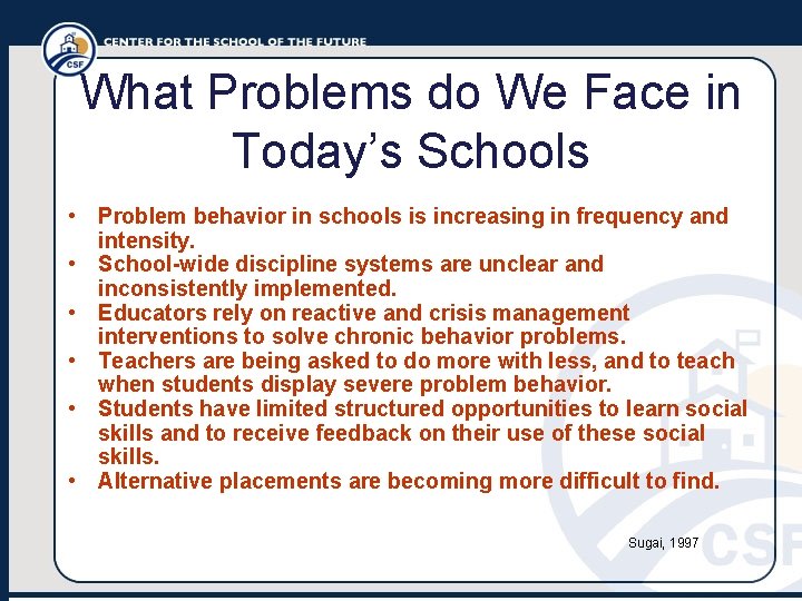 What Problems do We Face in Today’s Schools • Problem behavior in schools is