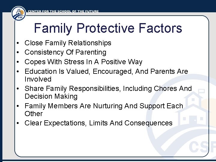 Family Protective Factors • • Close Family Relationships Consistency Of Parenting Copes With Stress