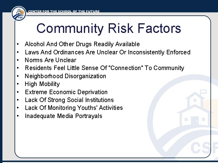 Community Risk Factors • • • Alcohol And Other Drugs Readily Available Laws And