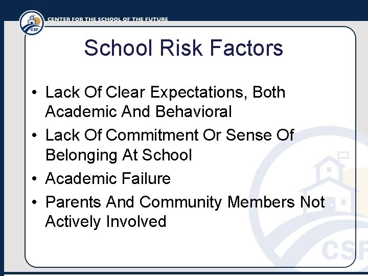 School Risk Factors • Lack Of Clear Expectations, Both Academic And Behavioral • Lack