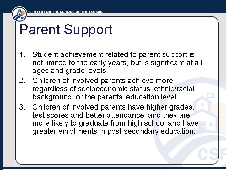 Parent Support 1. Student achievement related to parent support is not limited to the