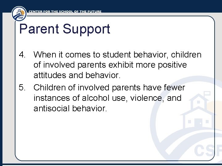 Parent Support 4. When it comes to student behavior, children of involved parents exhibit