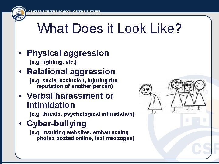What Does it Look Like? • Physical aggression (e. g. fighting, etc. ) •