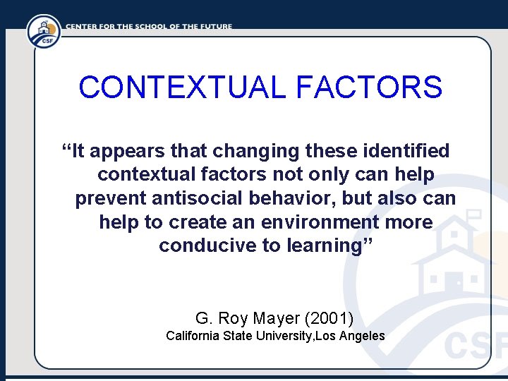 CONTEXTUAL FACTORS “It appears that changing these identified contextual factors not only can help