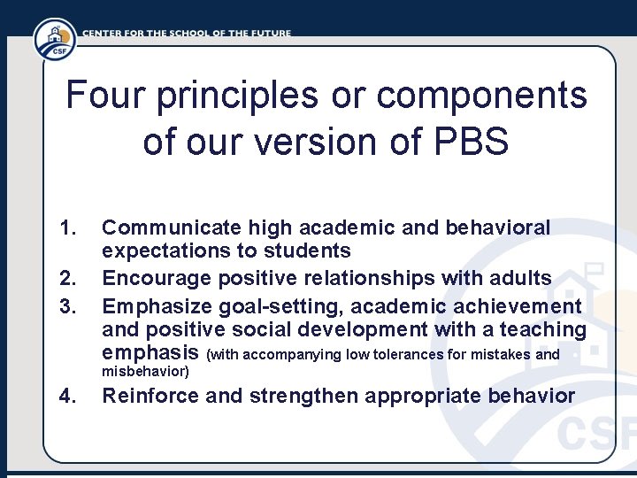 Four principles or components of our version of PBS 1. 2. 3. Communicate high