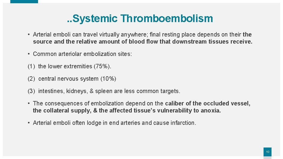 . . Systemic Thromboembolism • Arterial emboli can travel virtually anywhere; final resting place