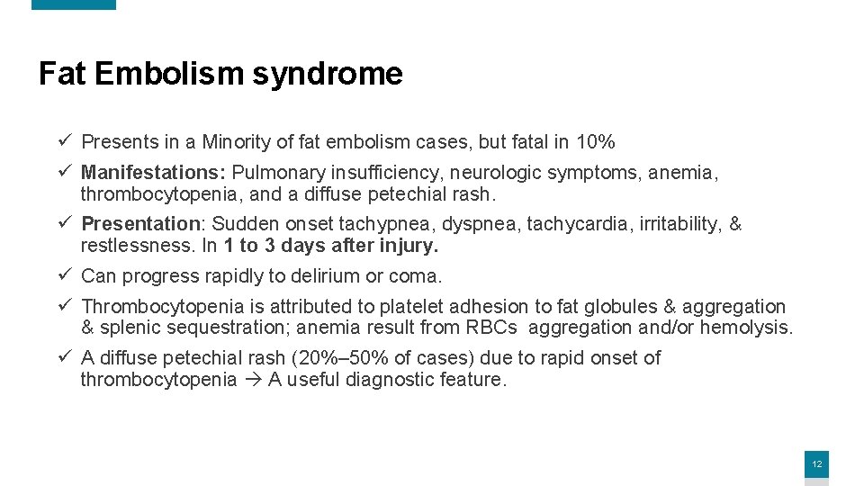 Fat Embolism syndrome ü Presents in a Minority of fat embolism cases, but fatal