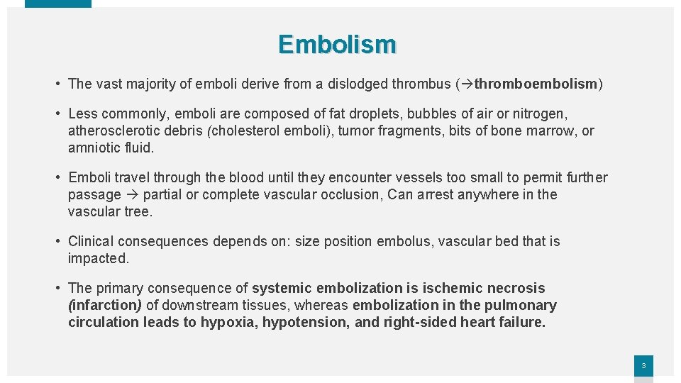 Embolism • The vast majority of emboli derive from a dislodged thrombus ( thromboembolism)