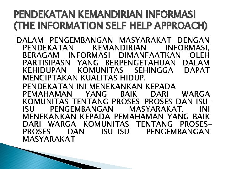 PENDEKATAN KEMANDIRIAN INFORMASI (THE INFORMATION SELF HELP APPROACH) DALAM PENGEMBANGAN MASYARAKAT DENGAN PENDEKATAN KEMANDIRIAN