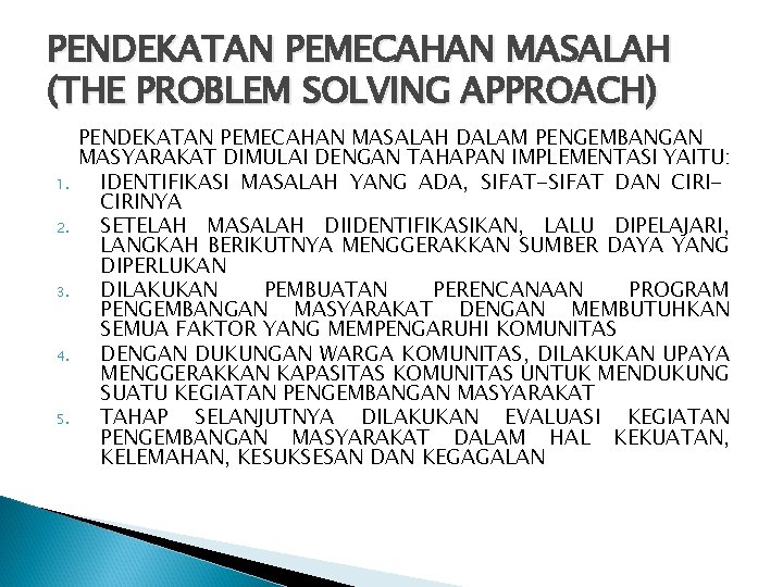 PENDEKATAN PEMECAHAN MASALAH (THE PROBLEM SOLVING APPROACH) 1. 2. 3. 4. 5. PENDEKATAN PEMECAHAN