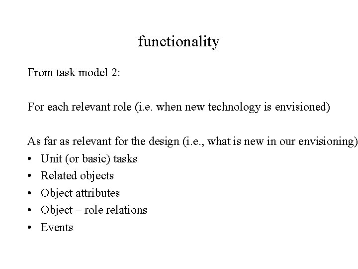 functionality From task model 2: For each relevant role (i. e. when new technology