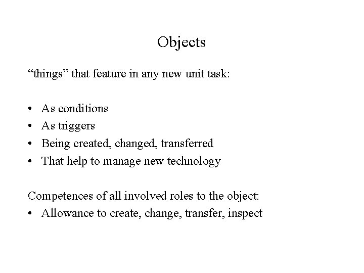 Objects “things” that feature in any new unit task: • • As conditions As