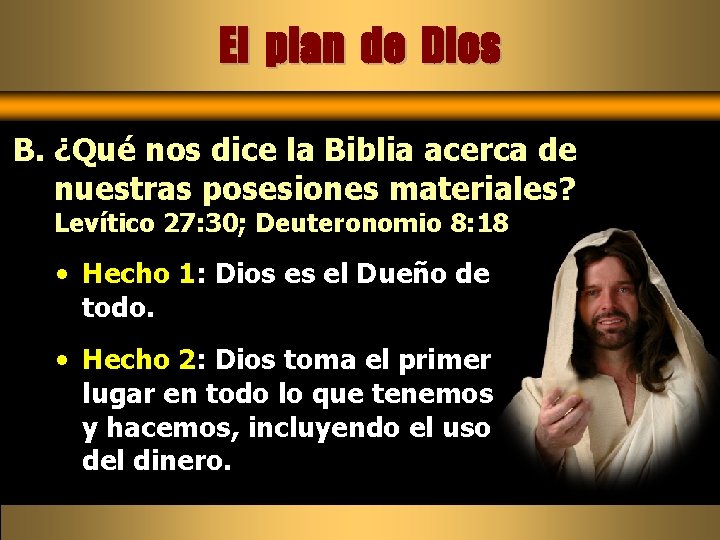 El plan de Dios B. ¿Qué nos dice la Biblia acerca de nuestras posesiones