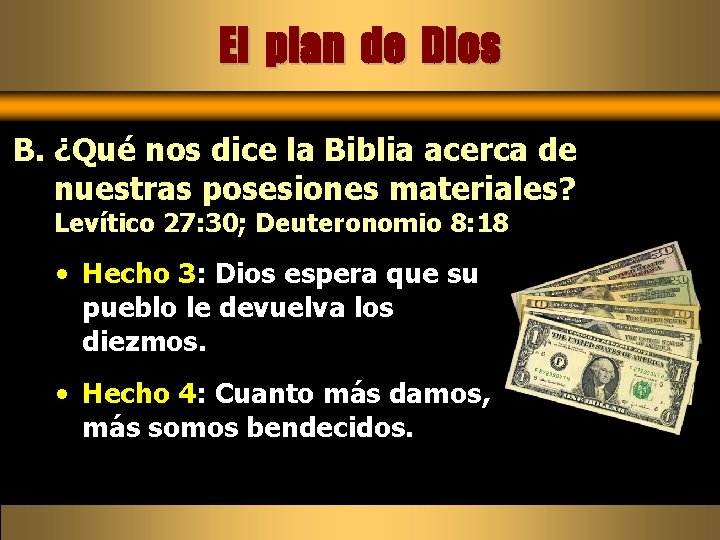 El plan de Dios B. ¿Qué nos dice la Biblia acerca de nuestras posesiones