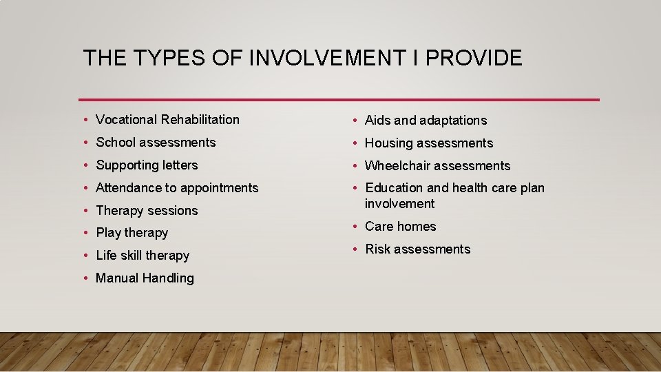 THE TYPES OF INVOLVEMENT I PROVIDE • Vocational Rehabilitation • Aids and adaptations • THE TYPES OF INVOLVEMENT I PROVIDE • Vocational Rehabilitation • Aids and adaptations •