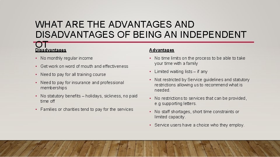 WHAT ARE THE ADVANTAGES AND DISADVANTAGES OF BEING AN INDEPENDENT OT Disadvantages Advantages • WHAT ARE THE ADVANTAGES AND DISADVANTAGES OF BEING AN INDEPENDENT OT Disadvantages Advantages •